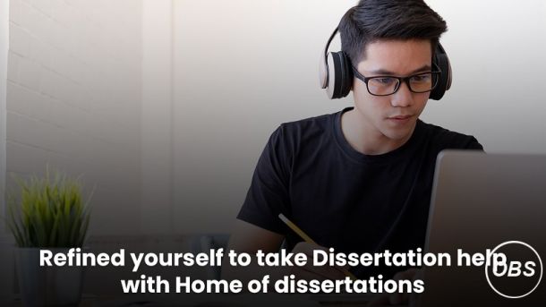 Refined yourself to take Dissertation help with dissertation help